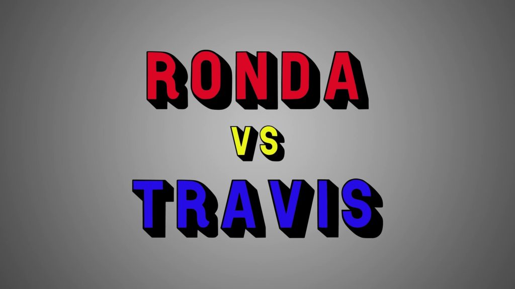 RONDA VS. TRAVIS